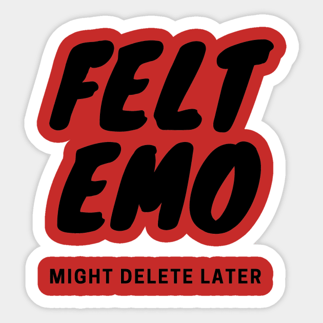 Felt Emo, Might Delete Later Sticker by PitchBlaqk